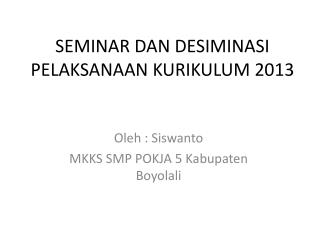 SEMINAR DAN DESIMINASI PELAKSANAAN KURIKULUM 2013