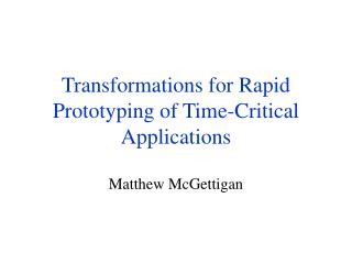 Transformations for Rapid Prototyping of Time-Critical Applications