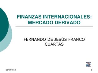 FINANZAS INTERNACIONALES: MERCADO DERIVADO