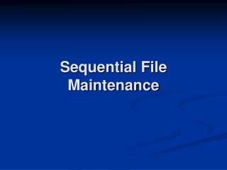 Sequential File Maintenance