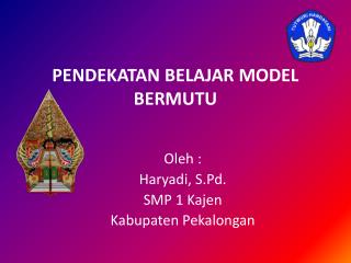 PENDEKATAN BELAJAR MODEL BERMUTU