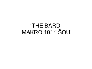 THE BARD MAKRO 1011 ŠOU