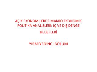 AÇIK EKONOMİLERDE MAKRO EKONOMİK POLİTİKA ANALİZLERİ: İÇ VE DIŞ DENGE HEDEFLERİ