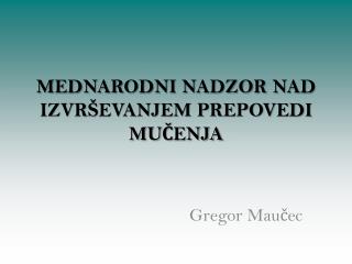 MEDNARODNI NADZOR NAD IZVRŠEVANJEM PREPOVEDI MUČENJA