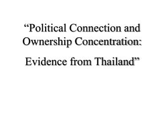 “Political Connection and Ownership Concentration: Evidence from Thailand”