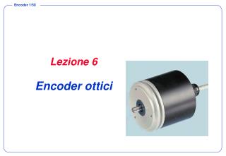 Lezione 6 Encoder ottici