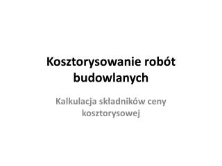 Kosztorysowanie robót budowlanych