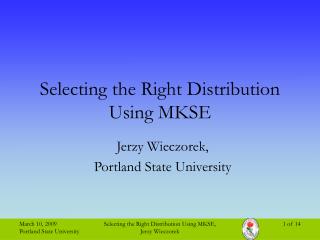 Selecting the Right Distribution Using MKSE