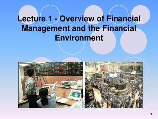Lecture 1 - Overview of Financial Management and the Financial Environment