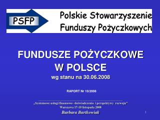 FUNDUSZE PO Ż YCZKOWE W POLSCE wg stanu na 30.06.2008