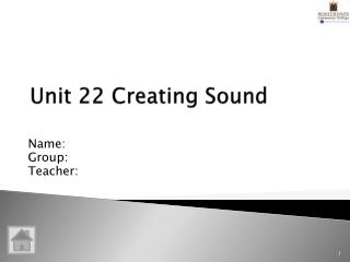 Unit 22 Creating Sound