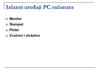 Izlazni uređaji PC računara