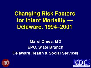 Changing Risk Factors for Infant Mortality — Delaware, 1994–2001