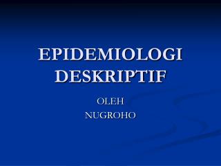 EPIDEMIOLOGI DESKRIPTIF