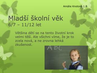 Mladší školní věk 6/7 – 11/12 let