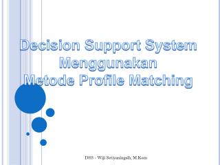 Decision Support System Menggunakan Metode Profile Matching