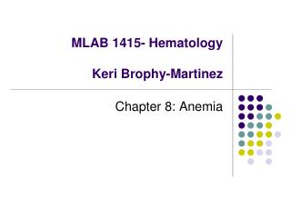 MLAB 1415- Hematology Keri Brophy-Martinez