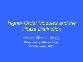 Higher-Order Modules and the Phase Distinction