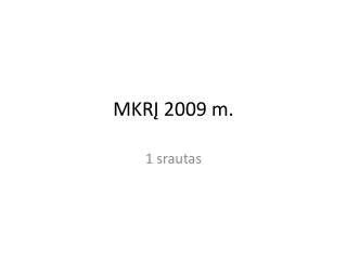 MKRĮ 2009 m.