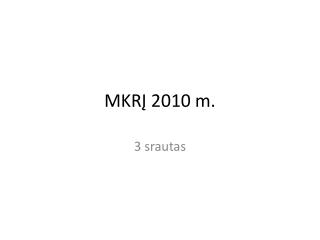 MKRĮ 2010 m.