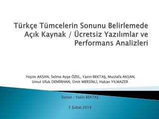 Türkçe Tümcelerin Sonunu Belirlemede Açık Kaynak / Ücretsiz Yazılımlar ve Performans Analizleri