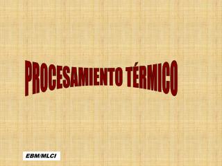 PROCESAMIENTO TÉRMICO