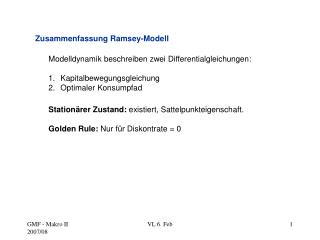 Stationärer Zustand: existiert, Sattelpunkteigenschaft. Golden Rule: Nur für Diskontrate = 0