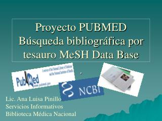 Proyecto PUBMED Búsqueda bibliográfica por tesauro MeSH Data Base