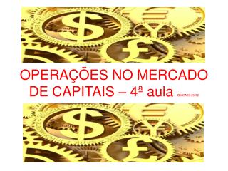 OPERAÇÕES NO MERCADO DE CAPITAIS – 4ª aula OMCA03 29/02