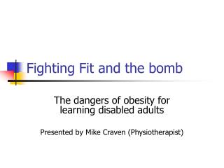 Fighting Fit and the bomb