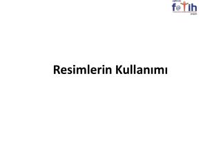 Resimlerin Kullanımı