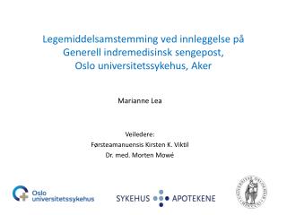 Marianne Lea Veiledere: Førsteamanuensis Kirsten K. Viktil Dr. med. Morten Mowé