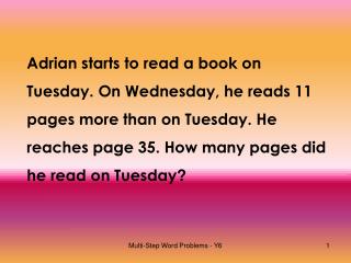 Adrian starts to read a book on Tuesday. On Wednesday, he reads 11 pages more than on Tuesday. He reaches page 35. How