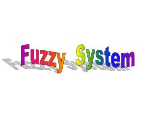 Fuzzy System