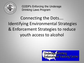 OJJDP’s Enforcing the Underage Drinking Laws Program