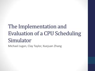 T he Implementation and Evaluation of a CPU Scheduling Simulator