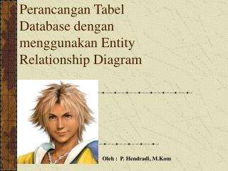 Perancangan Tabel Database dengan menggunakan Entity Relationship Diagram