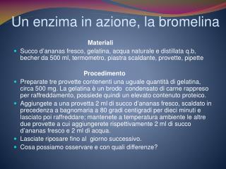 Un enzima in azione, la bromelina