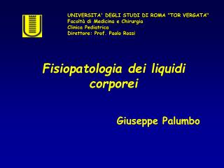 Fisiopatologia dei liquidi corporei 				Giuseppe Palumbo