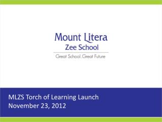MLZS Torch of Learning Launch November 23, 2012