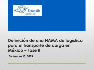 Definición de una NAMA de logística para el transporte de carga en México – Fase II