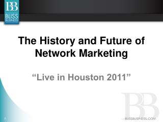 The History and Future of Network Marketing “Live in Houston 2011”