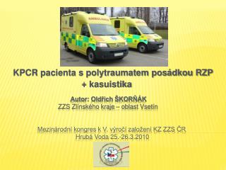 KPCR pacienta s polytraumatem posádkou RZP + kasuistika