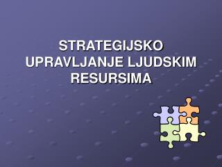 STRATEGIJSKO UPRAVLJANJE LJUDSKIM RESURSIMA