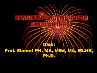 Oleh: Prof. Slamet PH. MA, MEd, MA, MLHR, Ph.D.