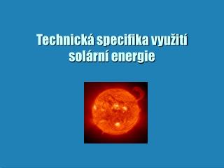 Technická specifika využití solární energie