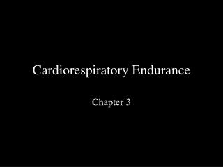 Cardiorespiratory Endurance