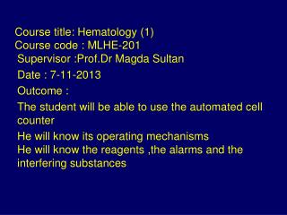 Course title: Hematology (1) Course code : MLHE-201