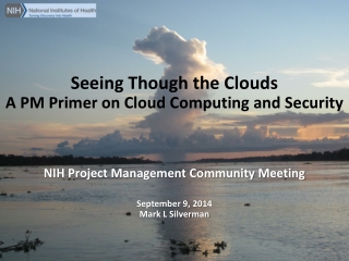 Seeing Though the Clouds A PM Primer on Cloud C omputing and Security