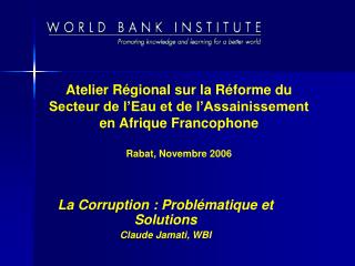 Atelier Régional sur la Réforme du Secteur de l’Eau et de l’Assainissement en Afrique Francophone Rabat, Novembre 2006